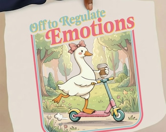 Off to Regulate Emotions PNG, Funny Goose Design, Mental Health Humor PNG, Cute Duck Coffee Graphic