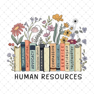 Könnte beinhalten: Eine bunte Illustration eines Bücherregals mit Büchern mit den Titeln "Team Building", "Motivational", "Advocacy", "Professional Growth", "Ethical", "Compassion", "Inclusion", "Service", "Mentorship" und "Trustworthy". Das Bücherregal ist mit Blumen verziert und der Text "HUMAN RESOURCES" befindet sich unter dem Bücherregal.