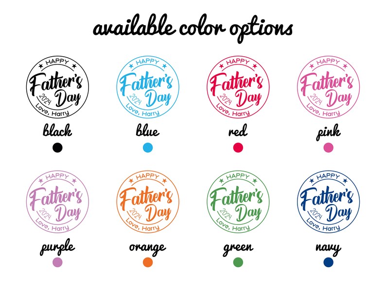 May include: A graphic showing eight different color options for a round sticker that says "Happy Father's Day 2024 Love, Harry". The colors are black, blue, red, pink, purple, orange, green, and navy.