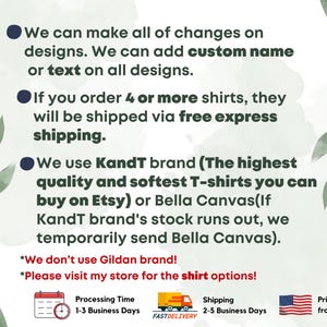 Puede incluir: Un gr&aacute;fico con texto que describe el proceso de pedido y env&iacute;o de camisetas. El texto dice "Podemos hacer todos los cambios en los dise&ntilde;os. Podemos agregar un nombre personalizado o texto en todos los dise&ntilde;os."  "Si pides 4 o m&aacute;s camisetas, se enviar&aacute;n por env&iacute;o expr&eacute;s gratuito." "Utilizamos la marca KandT (Las camisetas de la m&aacute;s alta calidad y m&aacute;s suaves que puedes comprar en Etsy) o Bella Canvas (Si la marca KandT se queda sin existencias, enviamos Bella Canvas temporalmente)."  "*&iexcl;No usamos la marca Gildan!"  "*&iexcl;Visita mi tienda para las opciones de camisetas!"  El gr&aacute;fico tambi&eacute;n incluye iconos para el tiempo de procesamiento, el env&iacute;o y la impresi&oacute;n y el env&iacute;o desde EE. UU.