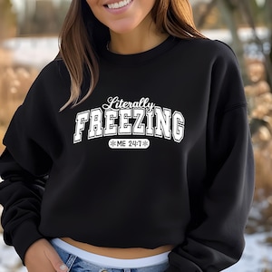 Moletom literalmente congelante, pulôver engraçado de inverno, moletom aconchegante para a estação, moletom para clima frio, moletom feminino de inverno, presente para ela