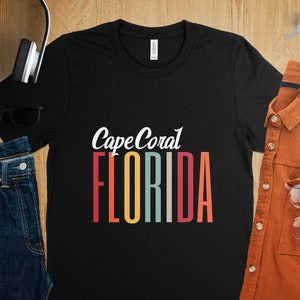 cape coral Florida Shirt, Moving to cape coral Florida Gift, cape coral Florida Apparel