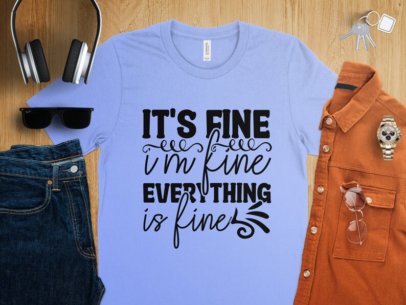 It's Fine I'm Fine Tee, Everything is Fine Tshirt, Mental Health Shirt, Positive Quote Tee Etsy