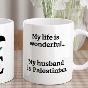 Palestinian Husband Coffee Mug My Life is Wonderful My Husband is Palestinian Gaza Palestine Gift for Wife or Hubby Cease Fire Peace Now