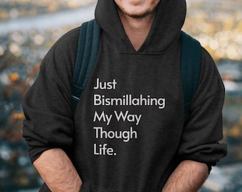 Bismillahing My Way Through Life Hoodie - Islamic Streetwear