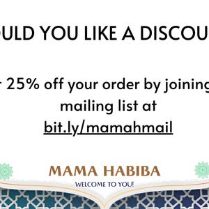 May include: White background with the text "WOULD YOU LIKE A DISCOUNT?" and "Get 25% off your order by joining our mailing list at bit.ly/mamahmail." The bottom of the image has a decorative border with the text "MAMA HABIBA WELCOME TO YOU!"