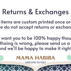 May include: A graphic with the text "Returns & Exchanges" and a statement about custom-printed items. It states that returns and exchanges are not accepted, but the seller wants customers to be happy and will resolve issues. The brand name "MAMA HABIBA" is also displayed.