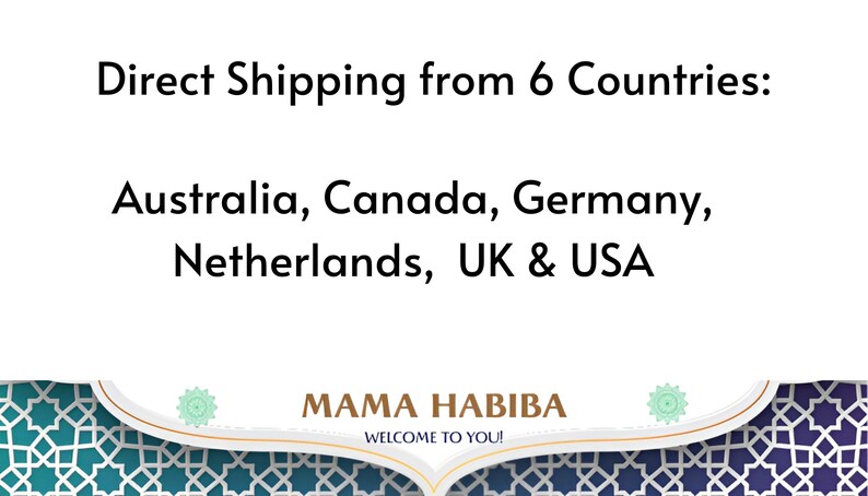 May include: A white background displays the text "Direct Shipping from 6 Countries: Australia, Canada, Germany, Netherlands, UK & USA." The "MAMA HABIBA" logo is at the bottom, with a decorative border.