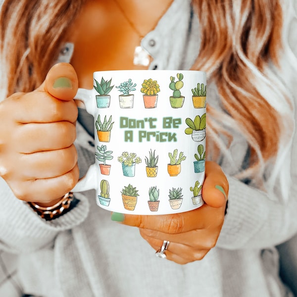 Don't Be a Prick, Punny Mug, Cactus Coffee Cup, Gifts for Her, Funny Sayings