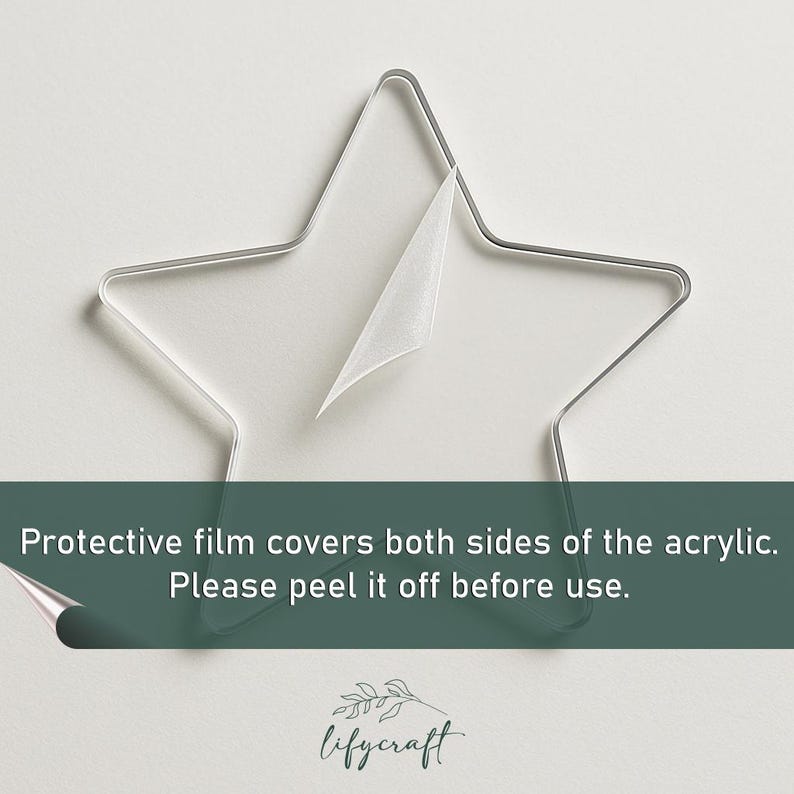 May include: A clear acrylic star with a protective film covering both sides. The film is partially peeled back, revealing the clear acrylic underneath. The text "Protective film covers both sides of the acrylic. Please peel it off before use." is visible below the star.