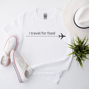 Foodie Wanderlust: Travel for Tasty Delights, Food Lover&#39;s Travel T-Shirt, I Travel For Food Tshirt