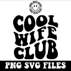 Cool Wife Club svg, pareja svg, chica svg, carta ondulada svg, camisa de esposa svg, cool Wife Club Clipart, esposa svg, archivos de corte svg Cricut