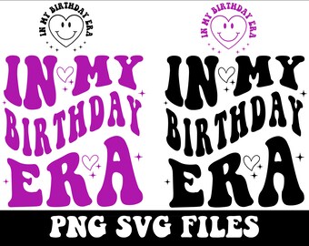 In my birthday era svg png bundle, Birthday shirt svg, birthday png, Birthday girl svg, Birthday boy svg png, Wavy Letters Retro SVG png.