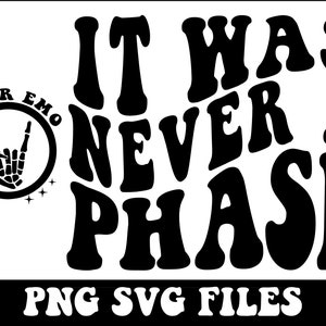 May include: Black and white graphic design with the text "IT WAS NEVER A PHASE" in a retro font. The design includes a circular logo with the words "ELDER EMO" and a skeleton hand making a rock and roll gesture. Below the text is "PNG SVG FILES".