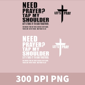 May include: A digital graphic design on a pink background. The design includes the text "NEED PRAYER? TAP MY SHOULDER" and "LET'S TAKE IT TO GOD TOGETHER." A cross graphic and the words "LET'S PRAY" are also included. The bottom of the image reads "300 DPI PNG."