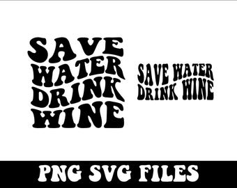 Save Water Drink Wine SVG, Wine Sayings SVG, Wine Quotes, Wine Clipart, Wine Glass Svg,  Funny Wine Saying Svg,  Digital Download