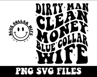 Dirty Man Clean Money Blue Collar Wife Png, Blue Collar Wife Png, Funny Wife Png