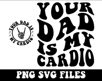 Tu papá es mi cardio SVG PNG divertido sarcasmo adulto humor papá moda camisa diseño descarga instantánea archivos digitales