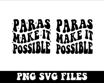 Paras Make It Possible SVG, Paras svg, Paraprofessional Svg, Substitute Teacher Aide Gifts, Sublimation Design, Trendy svg