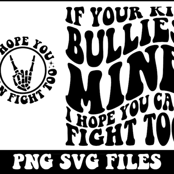 If Your Kid Bullies Mine I Hope You Can Fight Too Png, Svg Cutting File, Funny Sublimation Design, Wavy Png, Retro Png, Funny Quote Svg