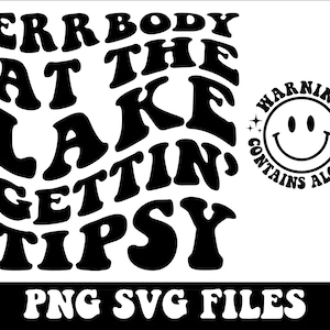 Errbody At The Lake Gettin&#39; Tipsy SVG & PNG | Warning Contains Alcohol | Lake, Summer, Vibes | Wavy, Retro, Funny | Digital Download