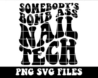 Somebody's Bomb Ass Nail Tech SVG & PNG | Somebody's, Nail Tech, Nail Artist, Wavy, Trending | Sublimation, Cut File | Digital Download