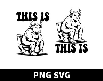 This Is Bull Shit Svg, Funny Shirt Png, This Is Bull Is Sitting On A Toilet Png, Quirky Svg, Funny Western Svg, Country Png, Funny Meme Svg