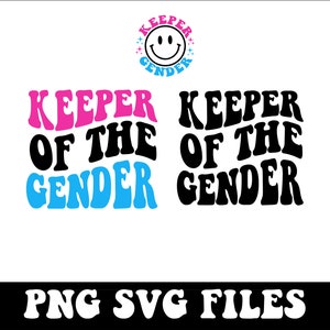 May include: A digital design file for a pink and blue graphic that says "Keeper of the Gender" in a retro font style. The design includes a smiley face with stars around it. The text at the bottom of the image says "PNG SVG Files".