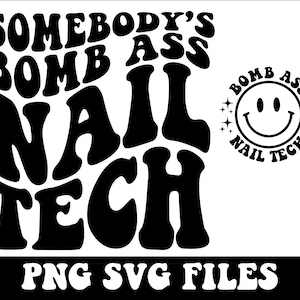 Somebody&#39;s Bomb Ass Nail Tech SVG & PNG | Somebody&#39;s, Nail Tech, Nailart, Wellig, Trending | Sublimation, Cut File | Digitaler Download