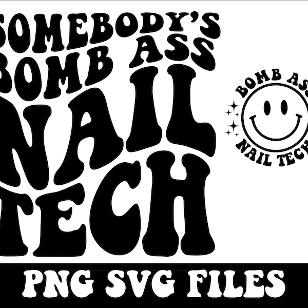 Somebody's Bomb Ass Nail Tech SVG & PNG | Somebody's, Nail Tech, Nail Artist, Wavy, Trending | Sublimation, Cut File | Digital Download