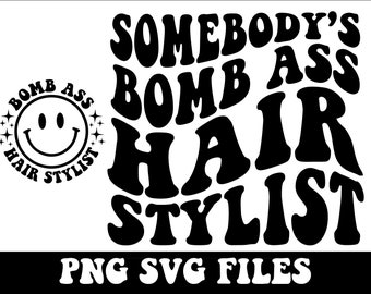 Somebody's Bomb Ass Hair stylist SVG & PNG | Somebody's, Hair Stylist, Wavy, Trending | Sublimation, Cut File | Digital Download