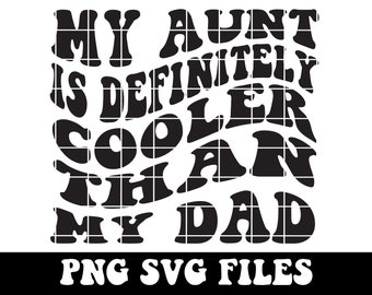My Aunt Is Definitely Cooler Than My Dad SVG PNG Cut File Cricut Sublimation Design, Cool Aunt Svg Png , New Auntie Svg, Funny Auntie Svg
