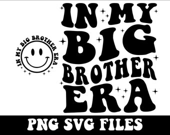 In My Big Brother Era PNG | Big Brother Era Shirt SVG, Era Designs Svg, Pregnancy Announcement svg,Cut Files for Cricut Sillhouette,Gift svg