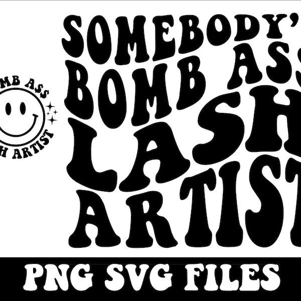 Somebody's Bomb Ass Lash Artist SVG & PNG | Has Eyelashes | Somebody's, Lash Tech, Lash Artist | Cut File, Sublimation | Digital Download