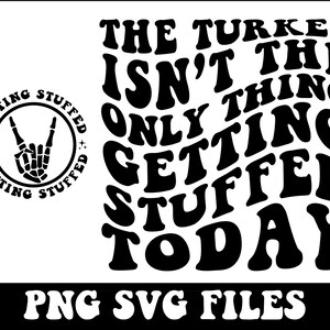 The Turkey Isn&#39;t The Only Thing Getting Stuffed Today Png, Funny Thanksgiving Svg, Thanksgiving Png, Retro Thanksgiving Svg, Adult Humor Svg