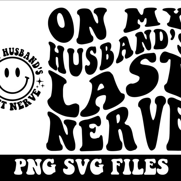 On My Husband's Last Nerve Svg Png, Womens Life Svg, Wife Shirt Svg, Funny Husband Svg, Mother's Day Shirt, Cutting File Cut File For Cricut