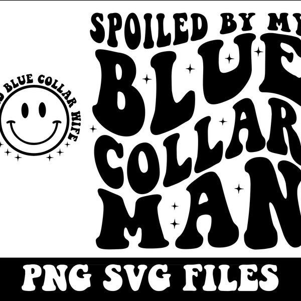 Spoiled By My Blue Collar Man Svg Png / Blue Collar Wife Svg Png / Funny Blue Collar Svg Png / Trendy Svg Png / Sublimation