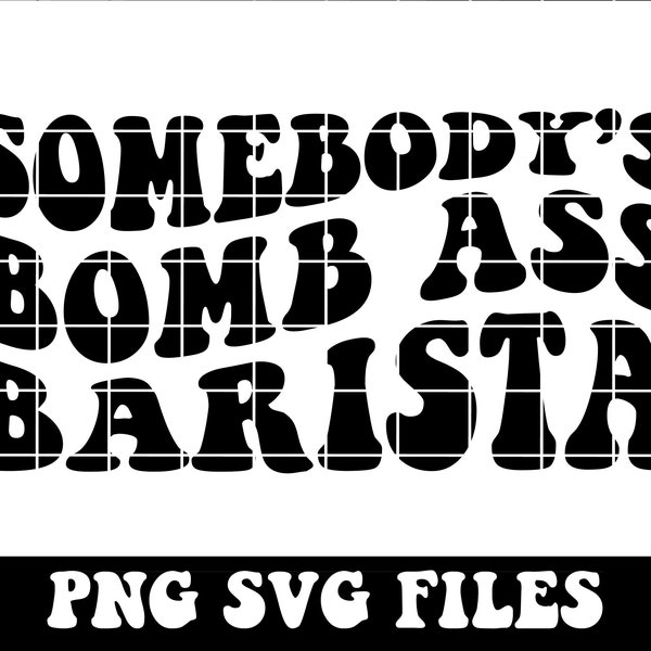 Somebody's Bomb Ass Barista SVG & PNG | Somebody's, Barista, Coffee | Sublimation, Cut File | Digital Download