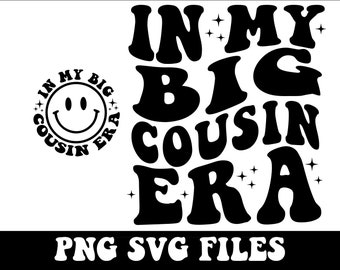 In My Big Cousin Era Svg Png Eps , Big Cousin Png, Older Cousin Svg, Big Cousin Shirt Svg, Funny Big Cousin Gift Digital download