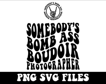 Somebody's Bomb Ass Boudoir Photographer Png, Boudoir Photographer Svg Cutting File, Somebody's Png, Retro Png Design, Retro Svg