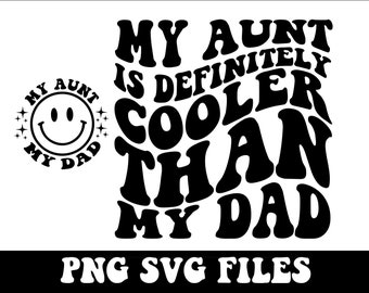 My Aunt Is Definitely Cooler Than My Dad SVG PNG Cut File Cricut Sublimation Design, Cool Aunt Svg Png , New Auntie Svg, Funny Auntie Svg