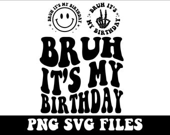 Bruh It's My Birthday Svg, Birthday Bruh Svg, Birthday Boy Svg, First Birthday Svg, Toddler Birthday, Happy Dude Png, Boys Birthday Shirt