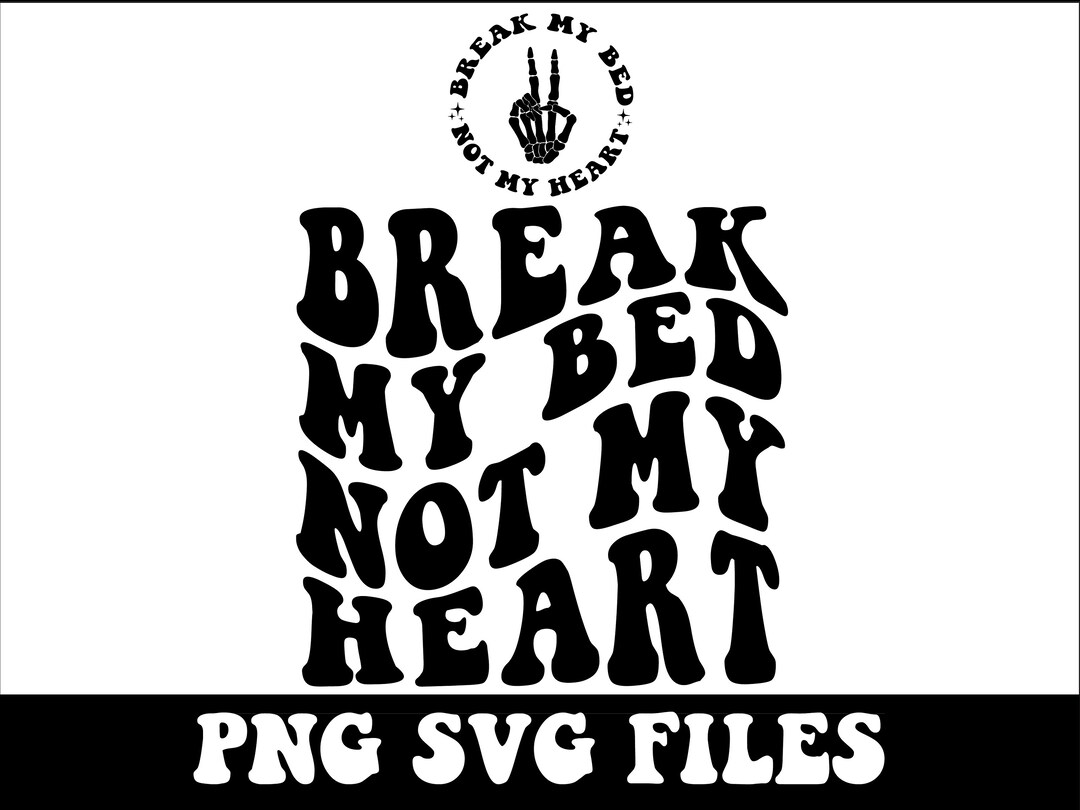 Break My Bed Not My Heart Png, Retro Svg Cutting File, Retro Png Design