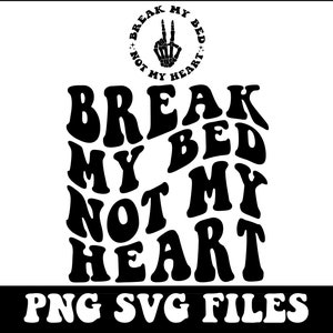 Break My Bed Not My Heart Png, Retro Svg Cutting File, Retro Png Design, Sarcasm Png, Sarcasm Svg, Funny Quote Png, Funny Quote Svg