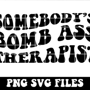 Somebody&#39;s Bomb Ass Therapist SVG & PNG | Bomb Ass, Therapeut, Psychologe | Sublimation, Cut File | Digitaler Download