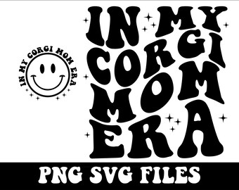 In My Corgi Mom Era SVG, PNG, Corgi Mom Shirt Svg, Corgi Mom Png, Dog Mom Gift, Retro Wavy Groovy Letters, Cut File Cricut, Silhouette.