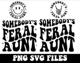 Somebody's Feral PNG Bundle, Somebody's Feral Niece, Feral aunt , Funny aunt shirt, PNG file Sublimation