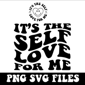 Pode incluir: Design gráfico em preto e branco com o texto "It's the self love for me" em um estilo de fonte retrô. O design inclui um coração com um rosto sorridente dentro. O texto "PNG SVG Files" está na parte inferior do design.