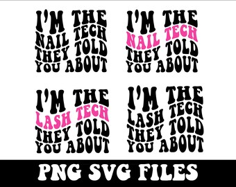 May include: Four digital designs featuring the text "I'm the [Nail/Lash] Tech They Told You About" in a retro, wavy font. The words "Nail" and "Lash" are in pink, while the rest of the text is black. The designs are suitable for use as digital downloads for crafting projects.