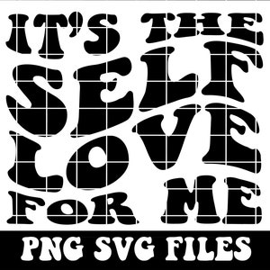 Puede incluir: Diseño gráfico en blanco y negro con el texto "It's the self love for me" en un estilo de fuente retro. Archivos PNG SVG.